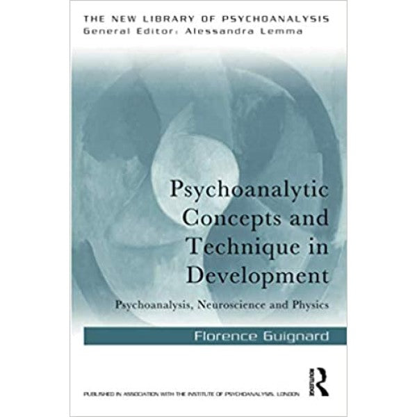 Psychoanalytic Concepts and Technique in Development - Florence Guignard