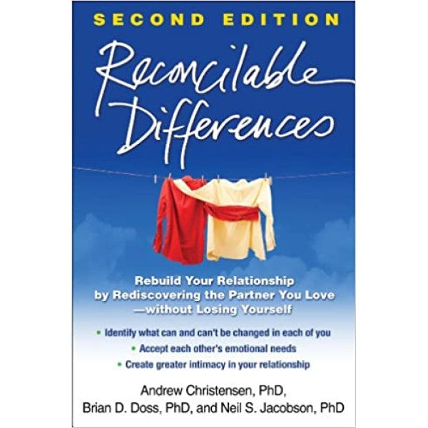 Reconcilable Differences, Second Edition: Rebuild Your Relationship by Rediscovering the Partner You Love--without Losing Yourself - Andrew Christensen, Brian D. Doss, Neil S. Jacobson