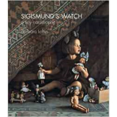 Sigismund's Watch: A Tiny Catastrophe -  Barbara Loftus 