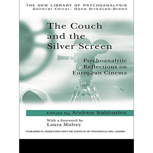 The Couch and the Silver Screen: Psychoanalytic Reflections on European Cinema - edited by Andrea Sabbadini