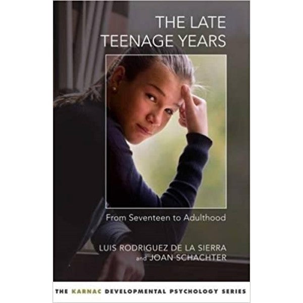 The Late Teenage Years: From Seventeen to Adulthood - by Joan Schachter, Luis Rodriguez De La Sierra