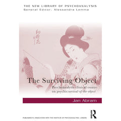 The Surviving Object: Psychoanalytic clinical essays on psychic survival-of-the-object - Jan Abram