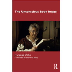 The Unconscious Body Image -  Françoise Dolto 