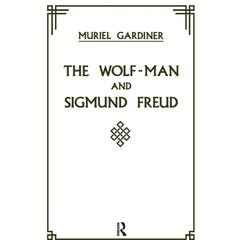 The Wolf-Man and Sigmund Freud - Muriel Gardiner