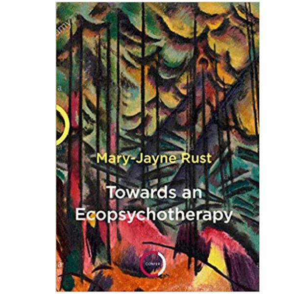 Towards an Ecopsychotherapy - Mary-Jayne Rust