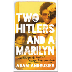 Two Hitlers and a Marilyn: A comedy coming-of-age memoir about autographs, collecting and celebrity obsession - Adam Andrusier