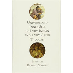 Universe and Inner Self in Early Indian and Early Greek Thought - Richard Seaford 