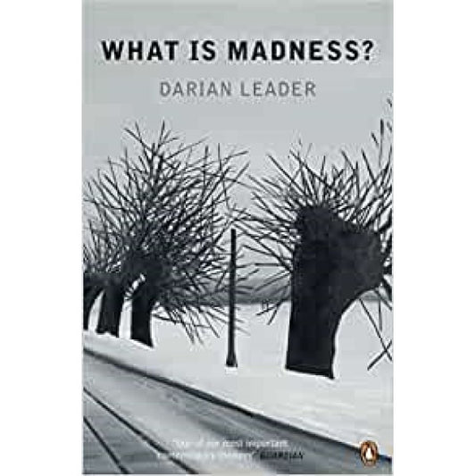 What is Madness? Darian Leader