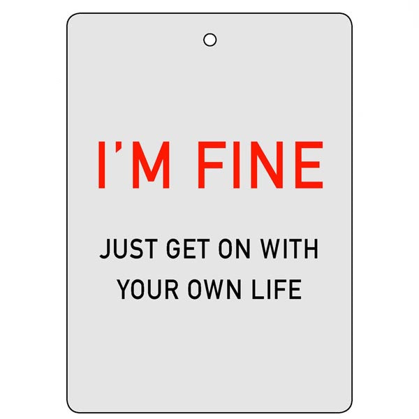 An example of a card from the game Communicado that says "I'm Fine, just get on with your own life"