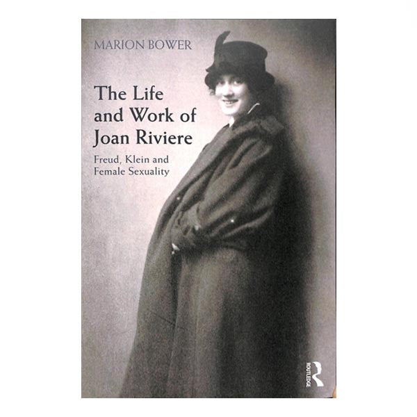 The Life and Work of Joan Riviere - Marion Bower