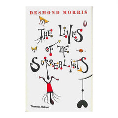The Lives of the Surrealists by Desmond Morris