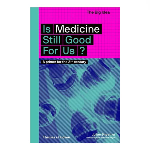 Is Medicine Still Good For Us? - Julian Sheather