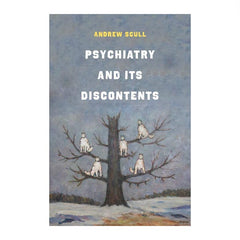 Psychiatry and Its Discontents (Hardback) - Andrew Scull with Wolfman painting on the cover