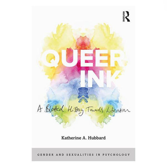 Queer Ink: A Blotted History Towards Liberation - Katherine Hubbard